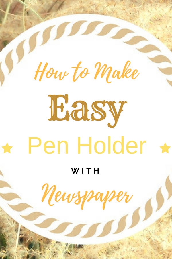 How to Make Easy Pen Holder with Newspaper