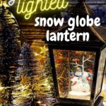 lighted christmas snow globe lanterns